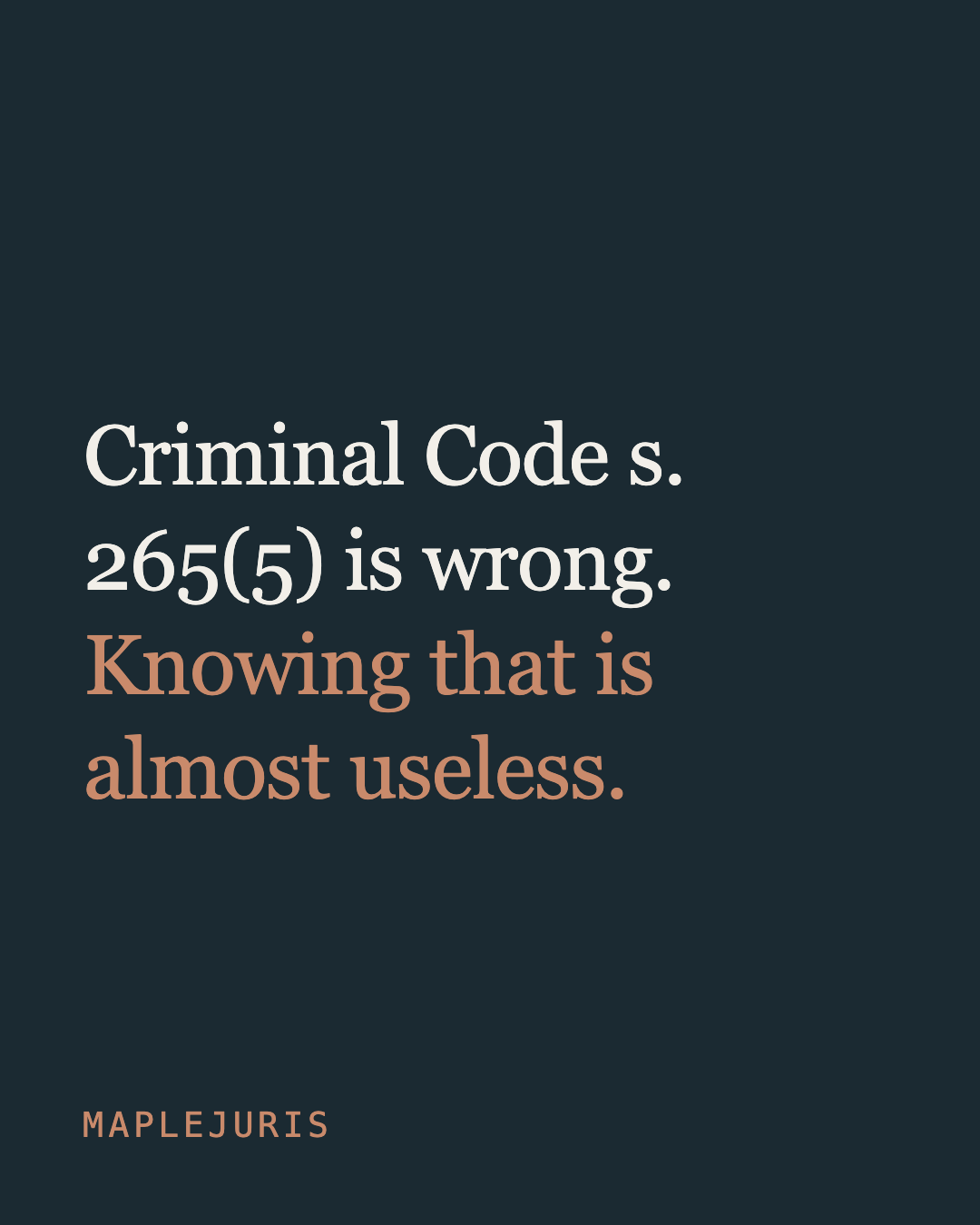 Slide 1: “Criminal Code s. 265(5) is wrong. Knowing that is almost useless.”